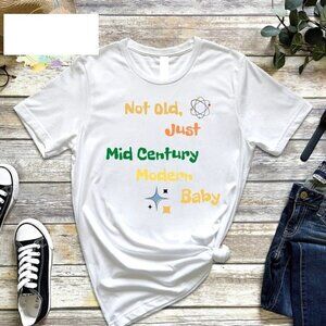 Not Old Just Mid-Century Modern Baby 1950s Retro Unisex T-Shirt